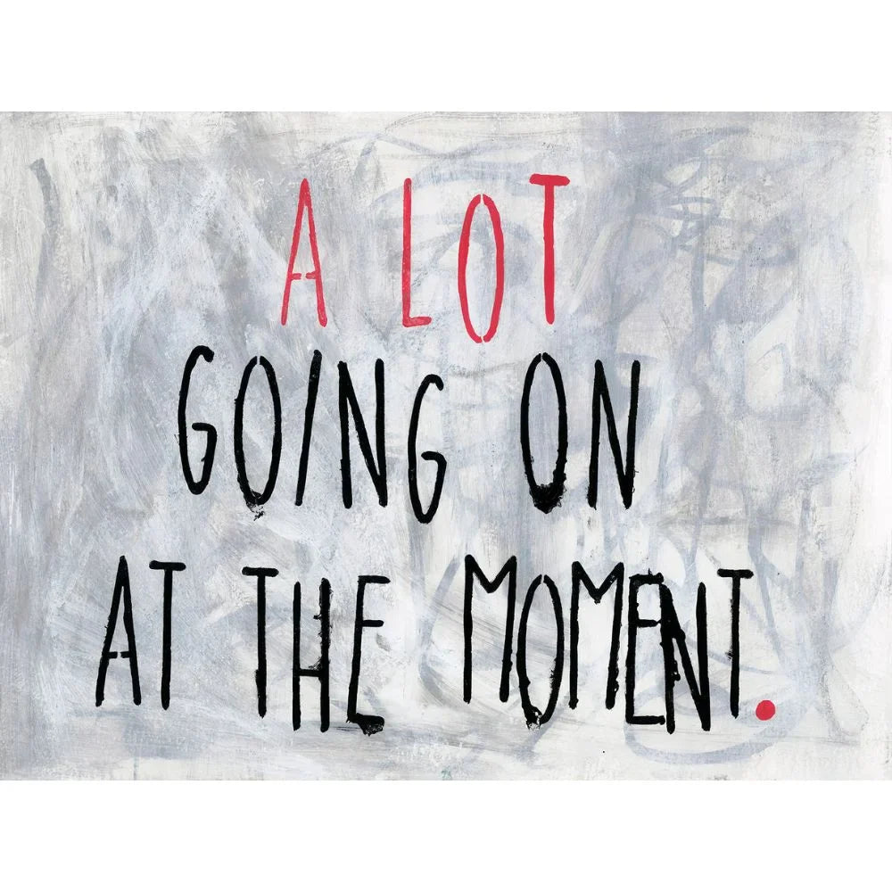 A Lot Going On At The Moment