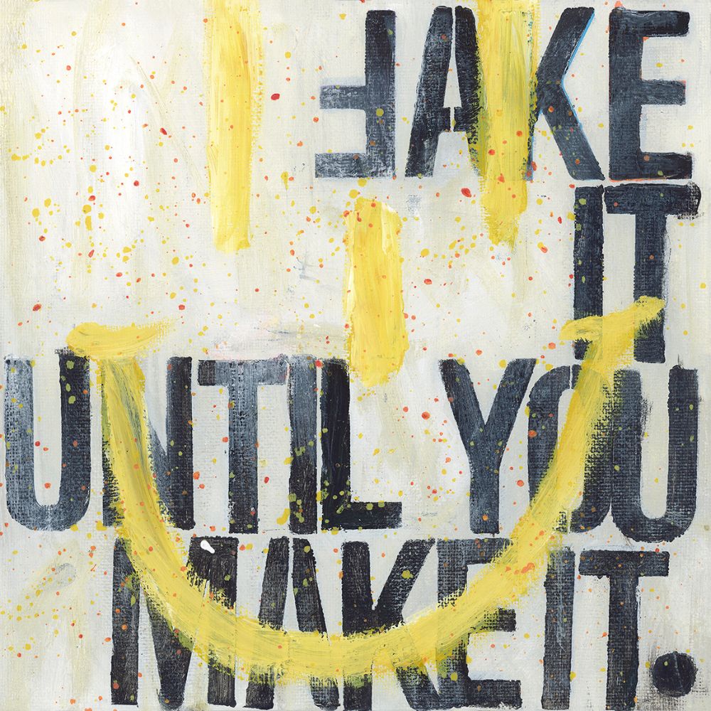 Fake It Until You Make It